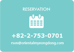 Reservation +82-2-753-0701 rsvn@orientalmyeongdong.com